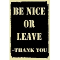 Be Nice or Leave (30 x 45 cm)